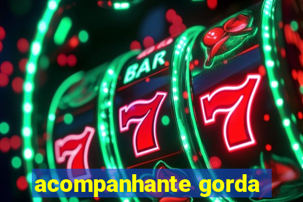 acompanhante gorda